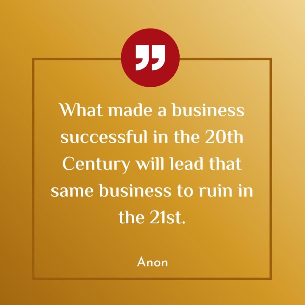 What made a business successful in the 20th Century will lead that business to ruin in the 21st Futures Thinking