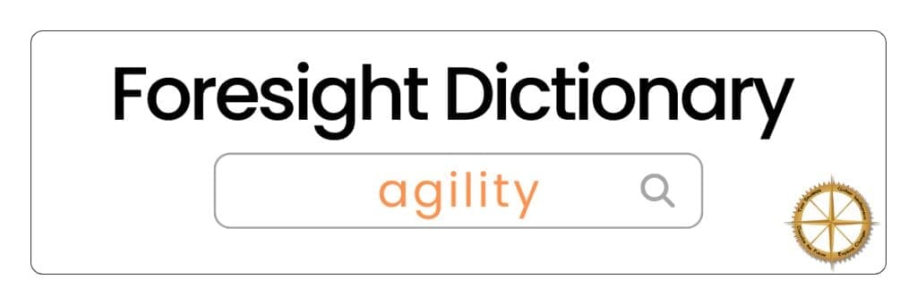 Foresight Dictionary agility