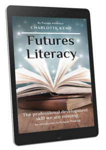 Futures Literacy the essential professional development skill Charlotte Kemp